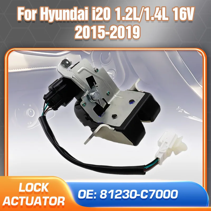 

81230-C7000 Tailgate Boot Lock For 2015 2016 2017 2018 2019 Hyundai i20 1.2L 1.4L 16V Rear Trunk Door Lock Latch Actuator Motor