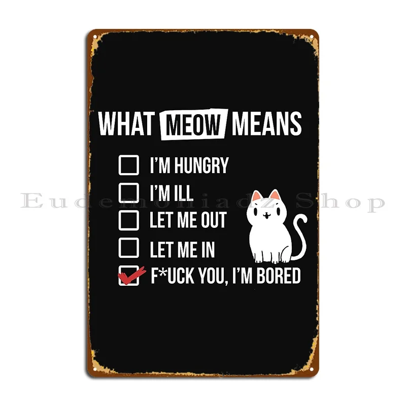 What Meow Means Sarcastic Funny Quote Sassy White Cat Metal Plaque Wall Mural Printed Design Pub Mural Poster Tin Sign Poster