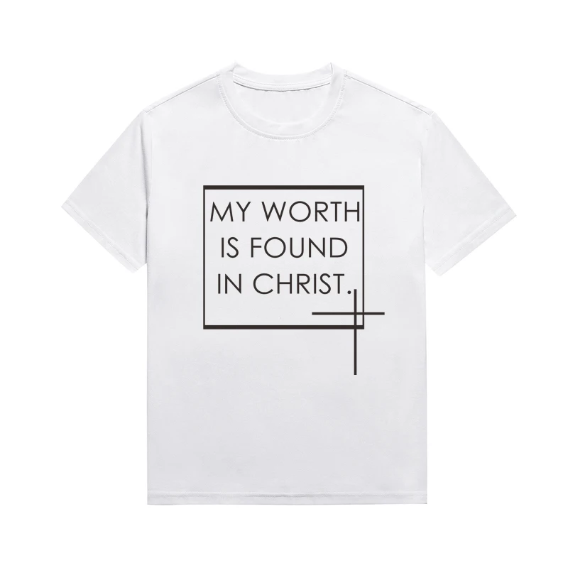 

My Worth Is Found In Christ Slogan Tees Christian Faith Prayer Tops Streetwear Custom T Shirt For Women