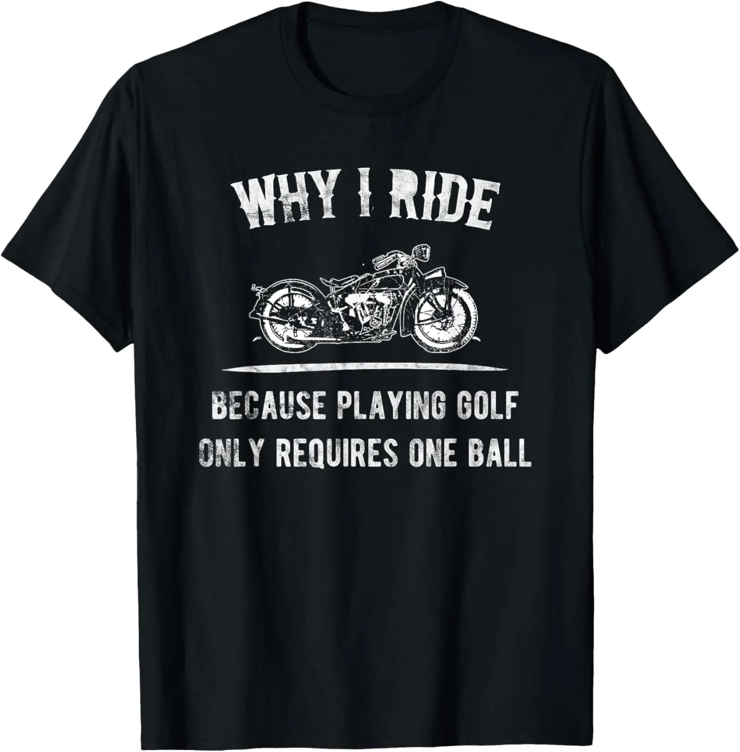 

WHY I RIDE T-shirt for Motorcycle Riders T-Shirt