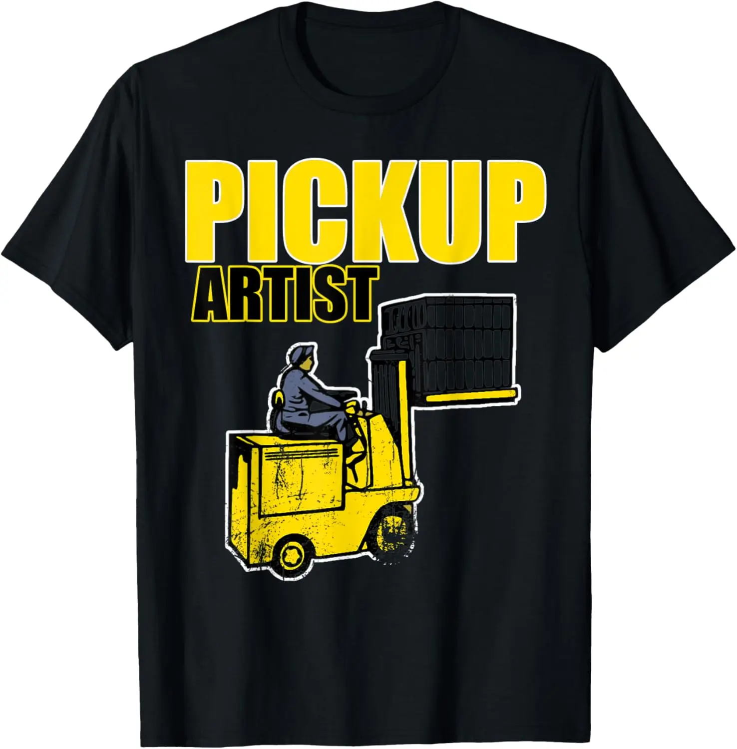 

Pickup Artist forklift driver shirt apparel shirt fork lift T-Shirt