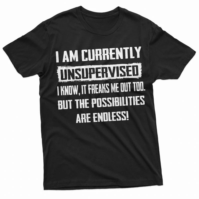 Men's Funny I Am Currently Unsupervised Graphic T-shirt Hilarious Funny Saying Gift for Him Birthday Mens Fashion Cotton Shirt