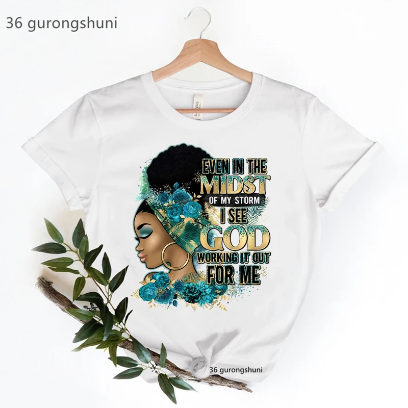 

Even In The Midst Of My Storm I See God Working It Out For Me Graphic Print T-Shirt Black Women Melanin Black Girl Magic Tshirt