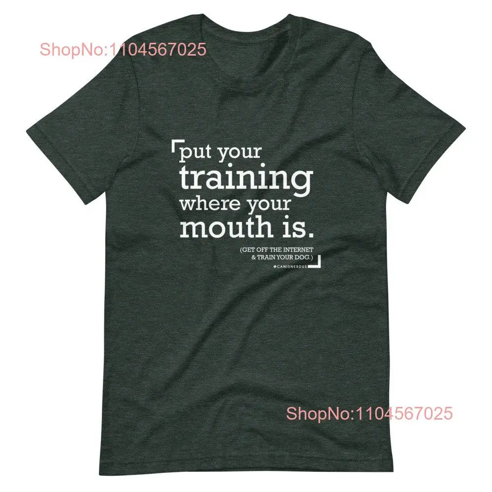 ضع تدريبك حيث الفم هو الظلام تي شيرت مدرب الكلاب الإيجابية تعزيز خفة الحركة الطاعة مونديو