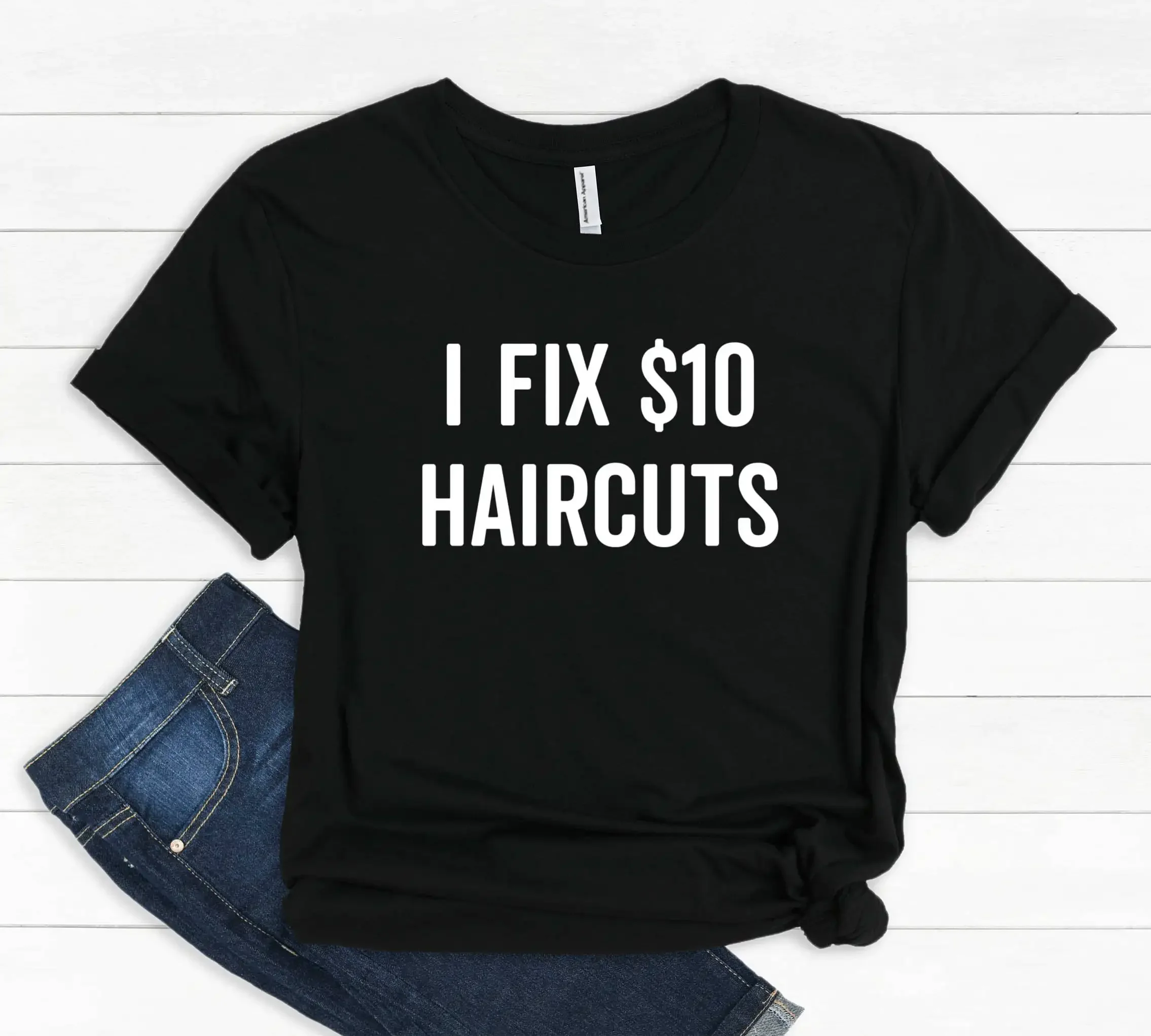 I Fix Ten Dollar Haircuts Hair StylisT T Shirt Dresser HairstylisT Hairdresser