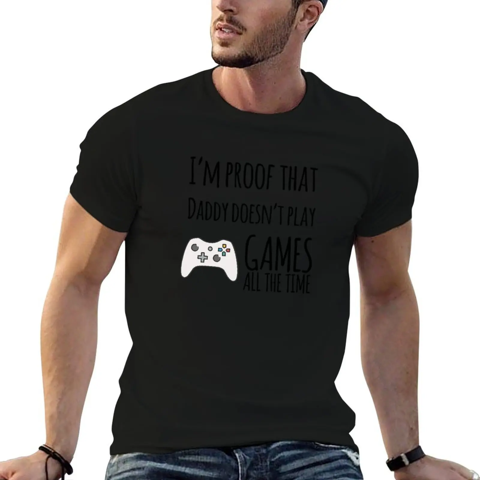 I'm proof that Daddy doesn't play games all the time T-Shirt oversize t-shirts man anime tshirt t shirt for men