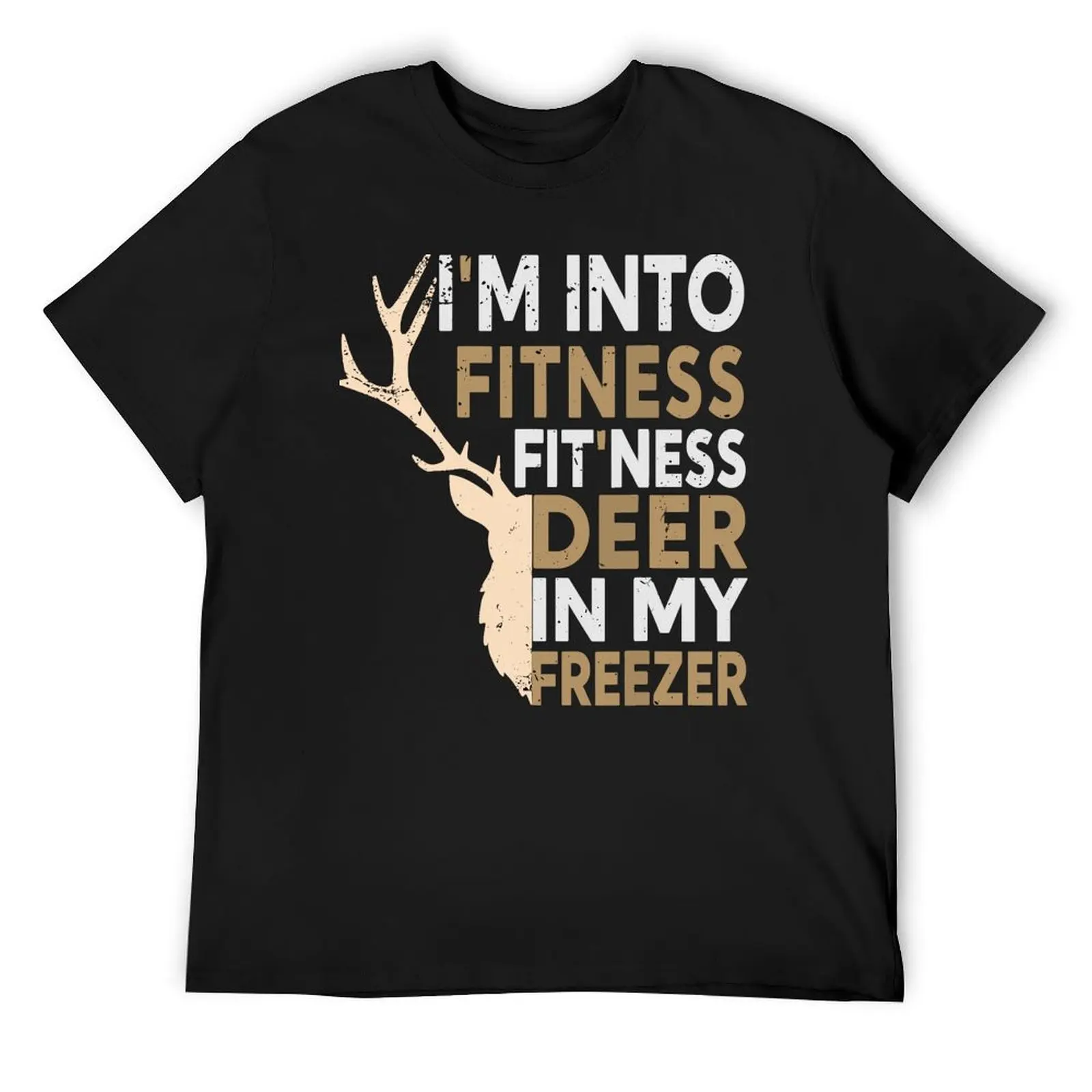 

I'M INTO FITNESS FIT'NESS DEER IN MY FREEZER DEER SEASON HUNTING SEASON T-Shirt Short sleeve tee men clothing