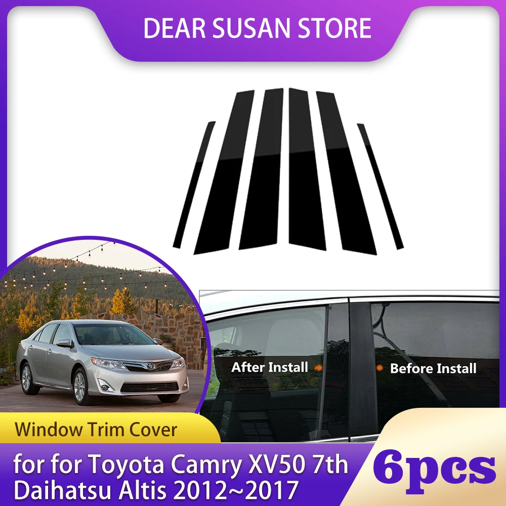 

6pcs Car Window Trim Cover for Toyota Camry XV50 7th Daihatsu Altis 2012~2017 Column Pillar Posts Door Sticker Decal Accessories
