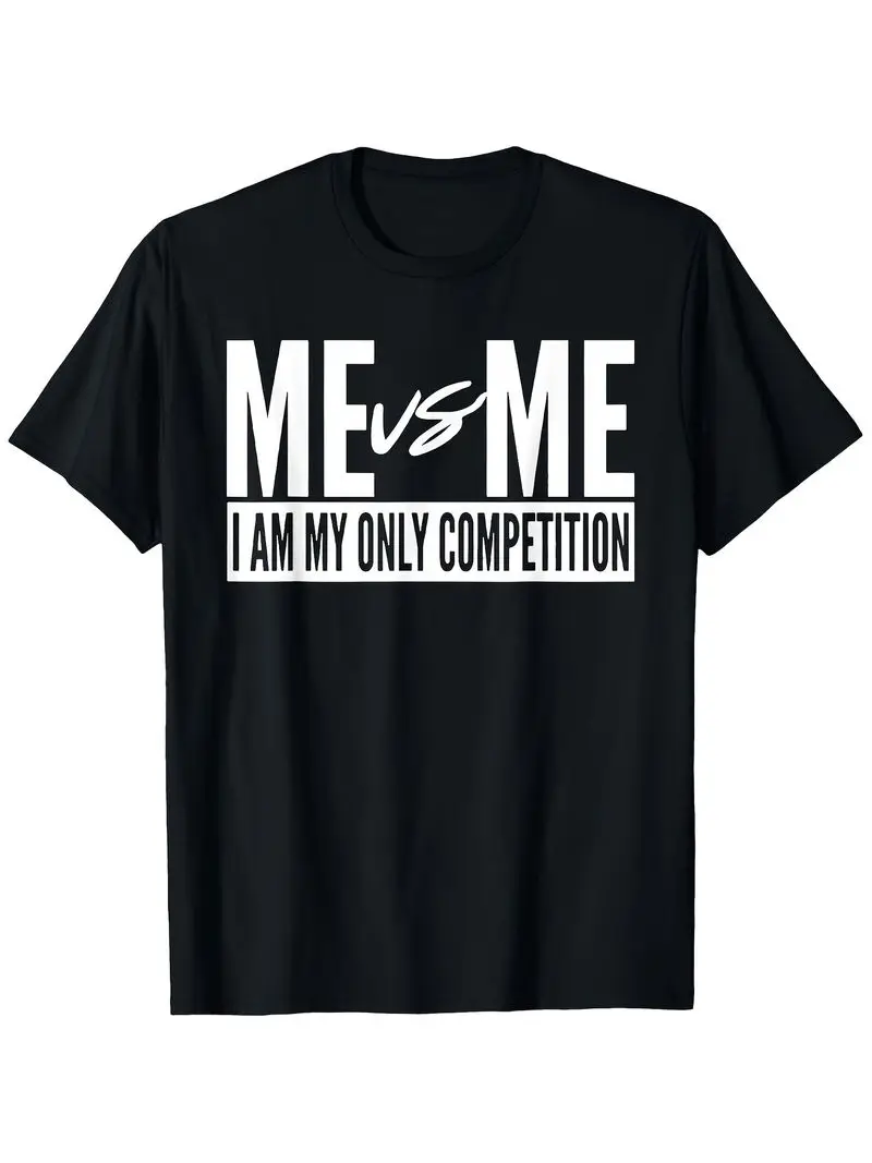 Me Vs Me I Am My Only Competition Inspirational Motivational T Shirt Unisex Casual Round Neck Outdoor Short Sleeve Tee For Men