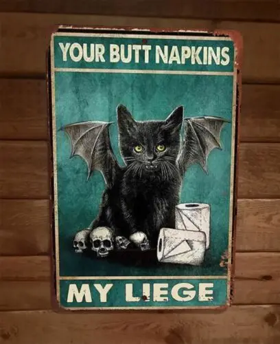 

Your Butt Napkins My Liege Black Bat Cat 8x12 Metal Wall Sign Animal Poster