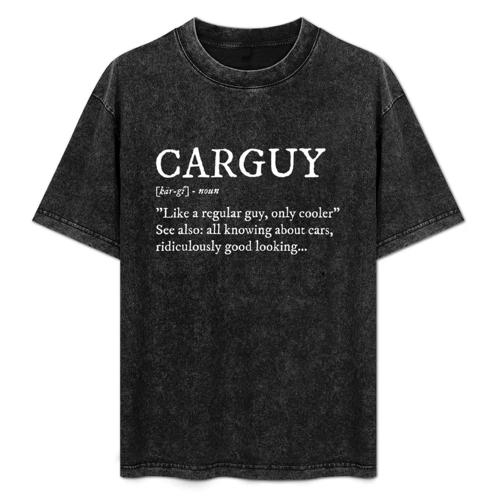 Car Guy - CARGUY Definition T-Shirt anime graphics workout shirts for men