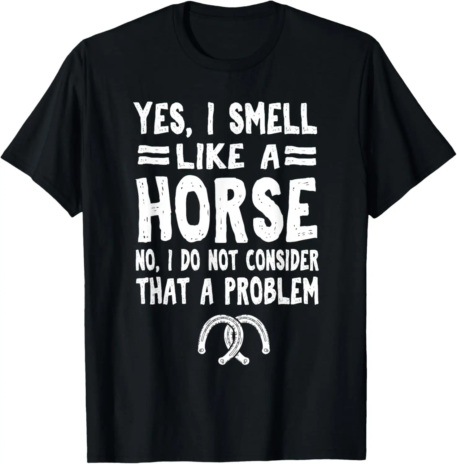

Funny "Yes I Smell Like Horse..." - Horseback Riding T-Shirt