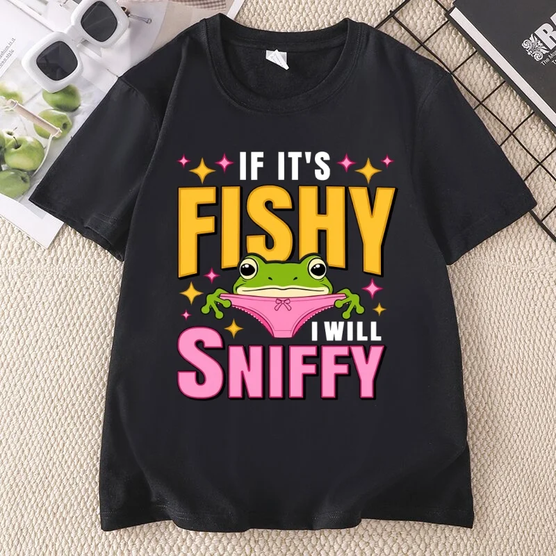 If It's Fishy I Will Sniffy T-shirt Funny Unhinged Frog Meme Tshirt Adult Humor Short Sleeve T Shirts Cotton Printed Design Tees