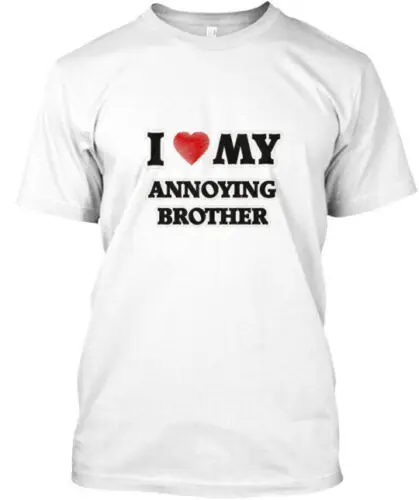 I Love My Annoying Brother - T-Shirt Made in the USA Size S to 5XL