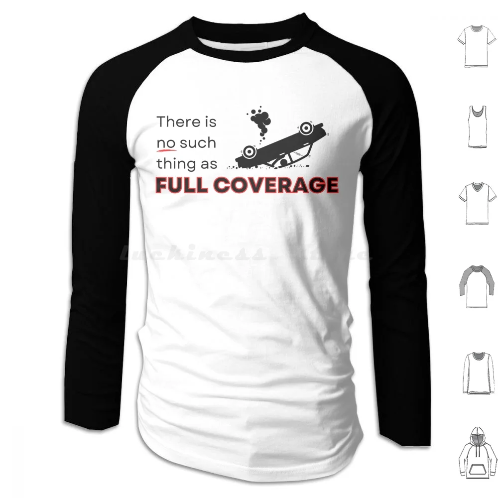 There Is No Such Thing As Full Coverage Insurance Joke Hoodies Long Sleeve There Is No Such Thing As Full Coverage