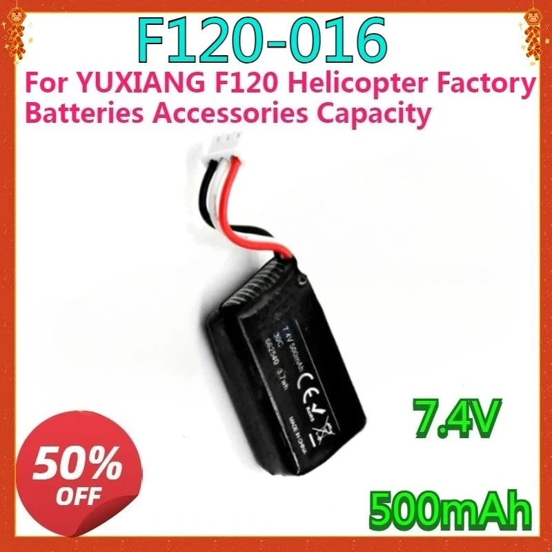 

F120-016 High quality For YUXIANG F120 Helicopter Factory Batteries Accessories Capacity 7.4V500mAh New High quality Battery