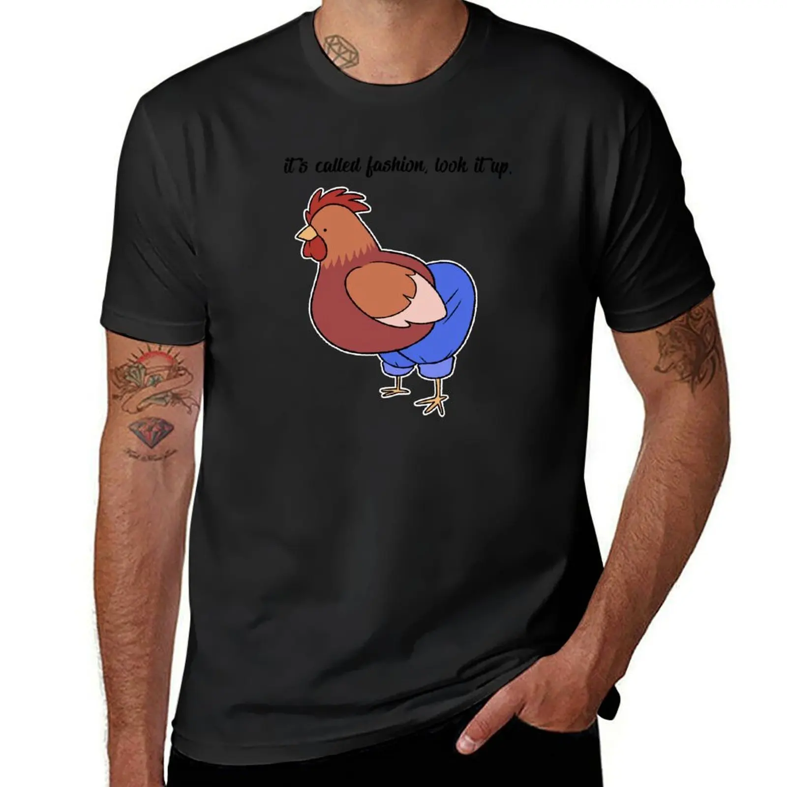 Chicken in Pants- It's Called Fashion, Look it Up. T-Shirt anime oversizeds customizeds plus sizes slim fit t shirts for men