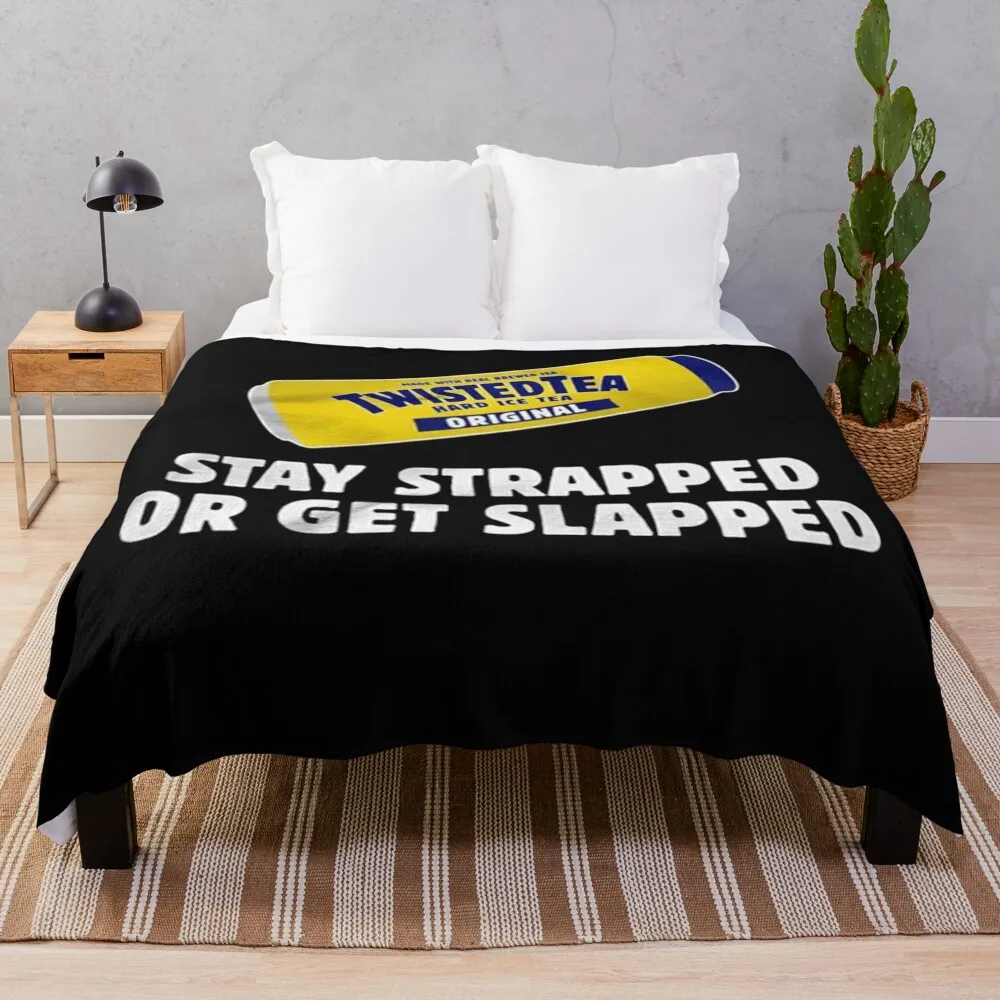 

Twisted Tea Stay strapped or get clapped Throw Blanket Summer Extra Large Throw Blankets