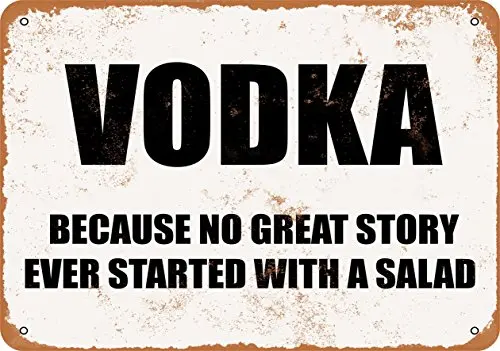 Wall-Color  Metal Sign - Vodka Because NO Great Story Ever Starts with A Salad - Vintage Look