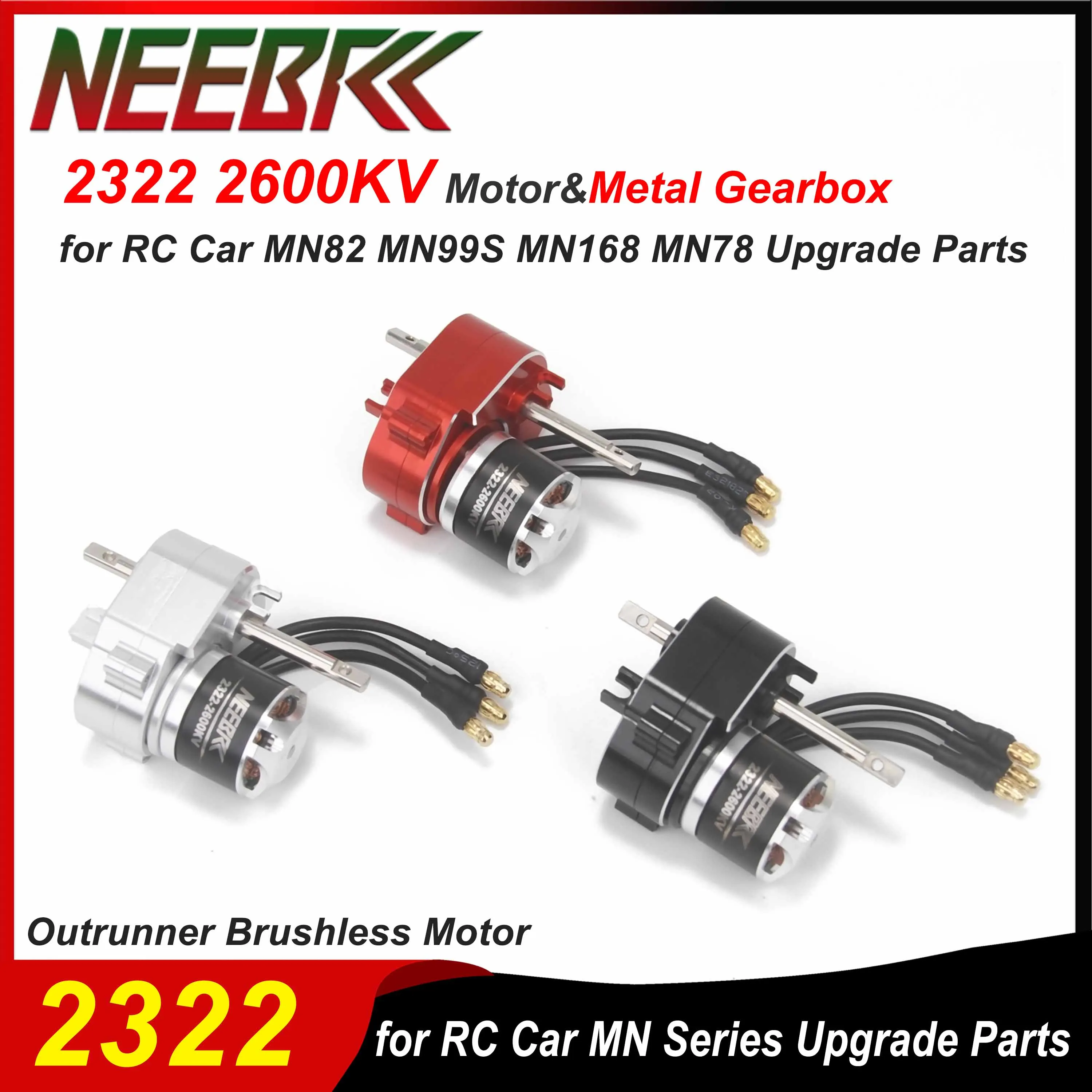 

NEEBRC 2322 2600KV Outrunner Brushless Motor Metal Gearbox Combo for RC Off-Road Car Crawler MN82 MN99S MN168 MN78 Upgrade Parts