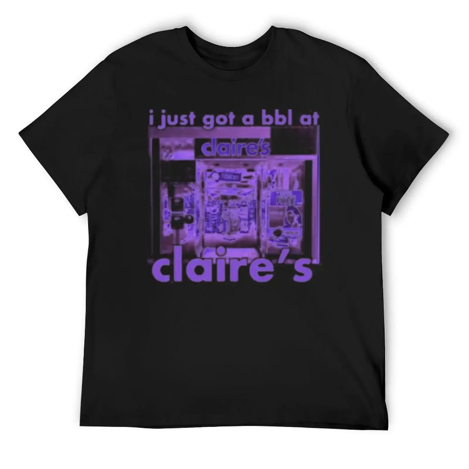 

i got a bbl at claire's T-Shirt blanks cotton graphic tees anime clothes Men's t-shirts