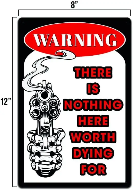 Warning There Is Nothing Worth Dying For - No Tresspassing Sign - 8 x 12 Inch - Tin Sign Variation TSC034