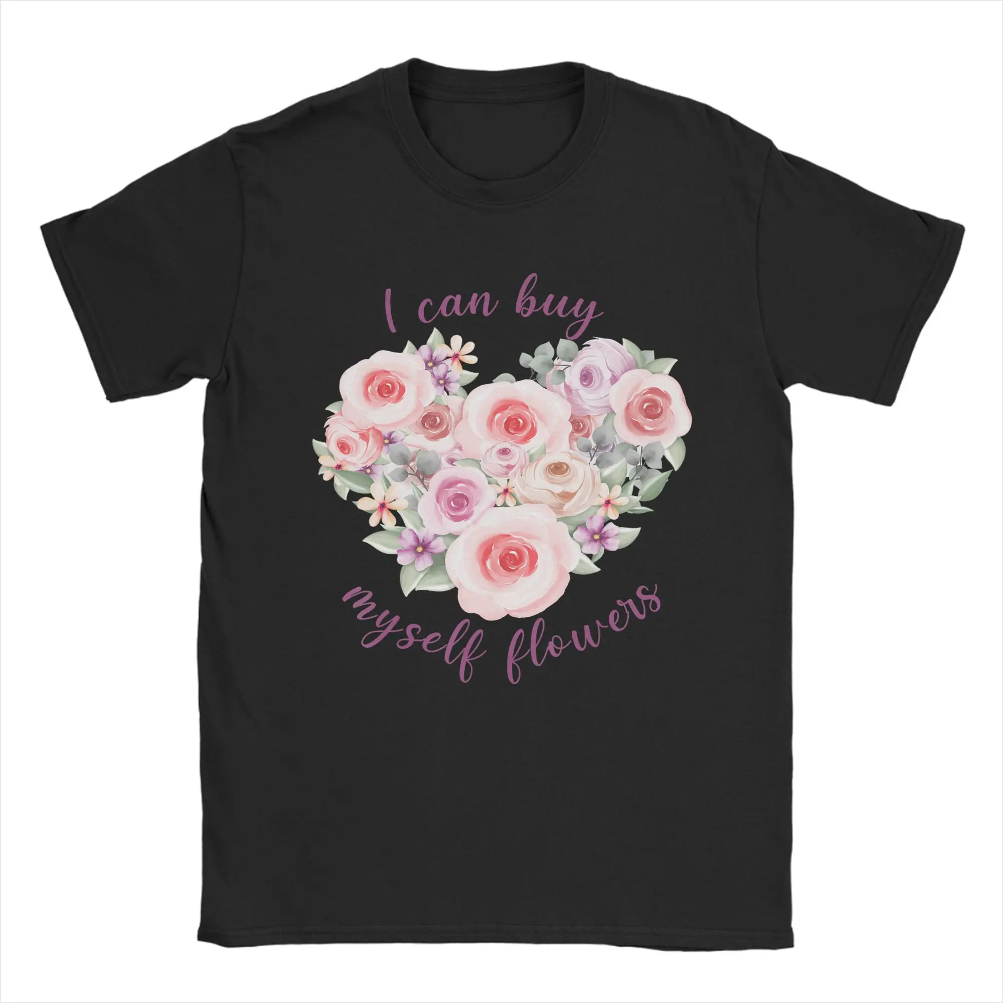 Men T-Shirt I Can Buy My Own Flowers Novelty Pure Cotton Tees Short Sleeve  T Shirts O Neck Clothes Printing