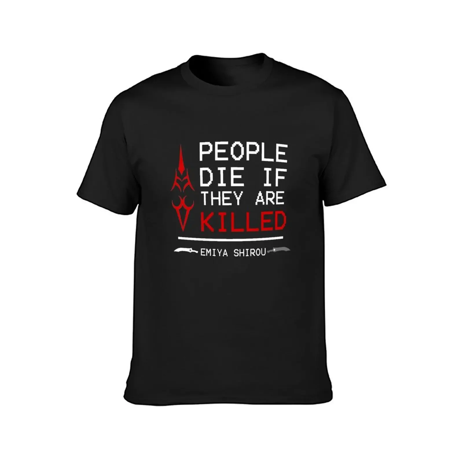 People die if they are killed emiya shirou fate T-Shirt anime t shirts plus size clothes anime tshirt slim fit t shirts for men