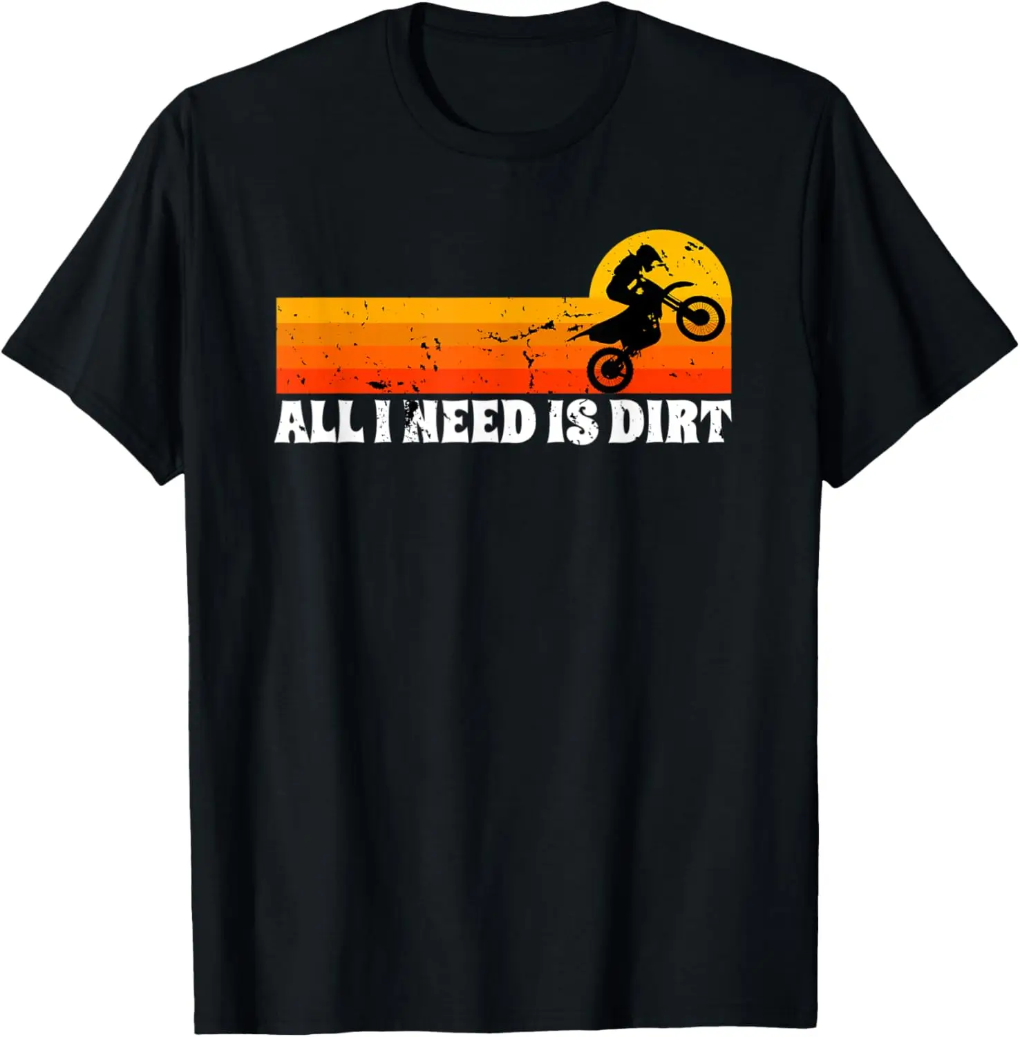 

All I Need Is Dirt Bike Motocross Retro Vintage Motorcycle T-Shirt Motorcycle