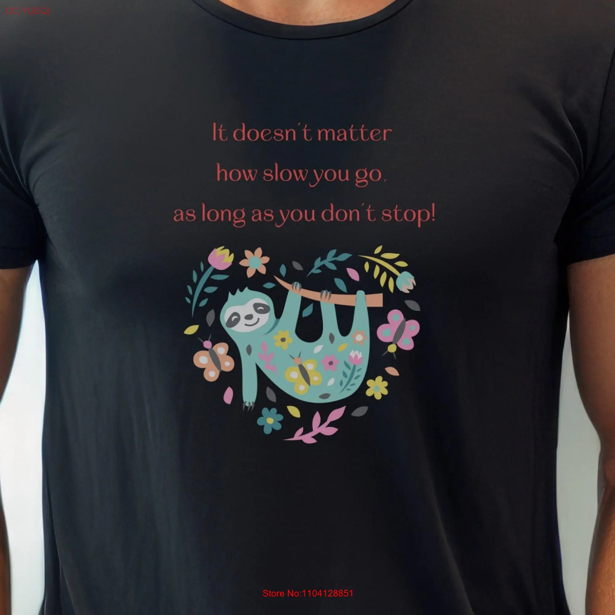 It Doesn't Matter How Slow You Go Sloth T Shirt Inspirational positive vibe daily reminder soft cotton unisex