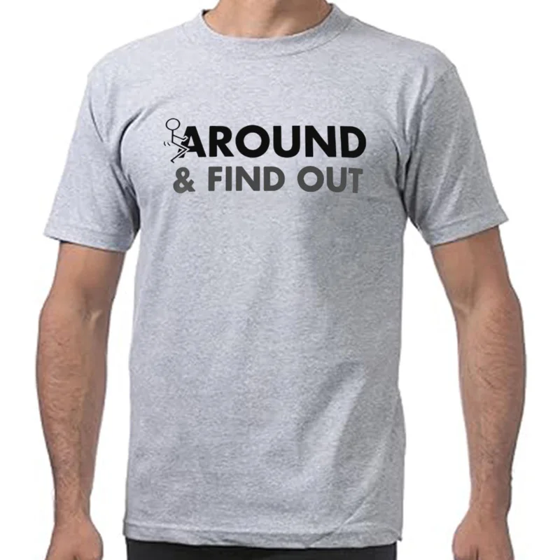 F Around And Find Out T Shirt Sarcastic Funny Graphic T-shirts For Men Women 100% Cotton O-neck Y2k Unisex Tops EU Size