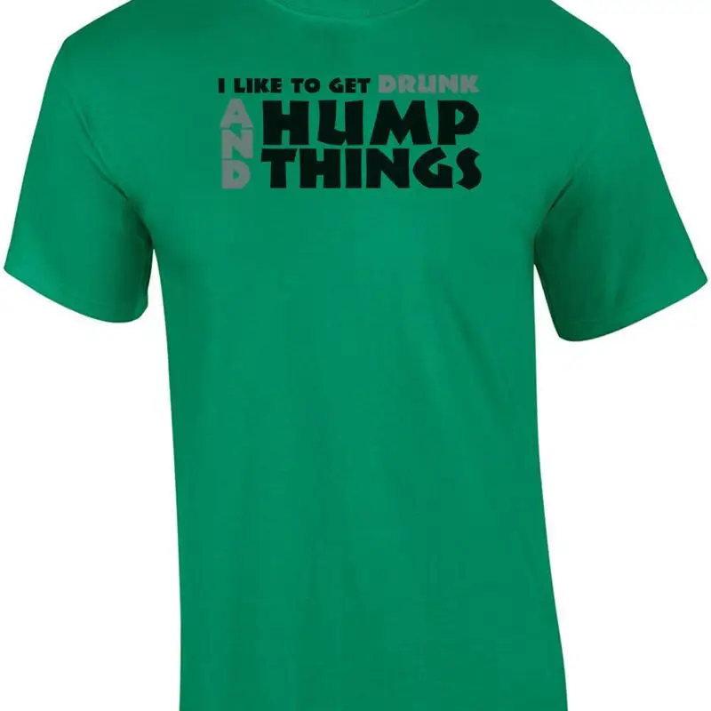 

I Like To Get Drunk And Hump Things T-shirt