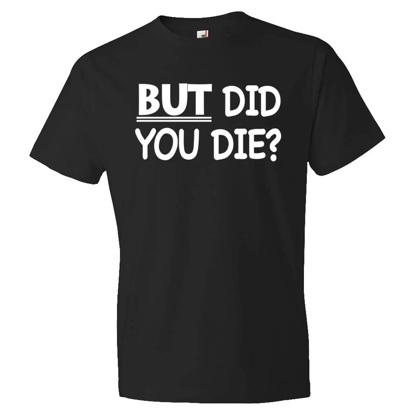 But Did You Die Funny Slogan T Shirt Gamer Gaming Video Game Computer Geek Casual OS308 vintage Washed Top For Everyday Wear