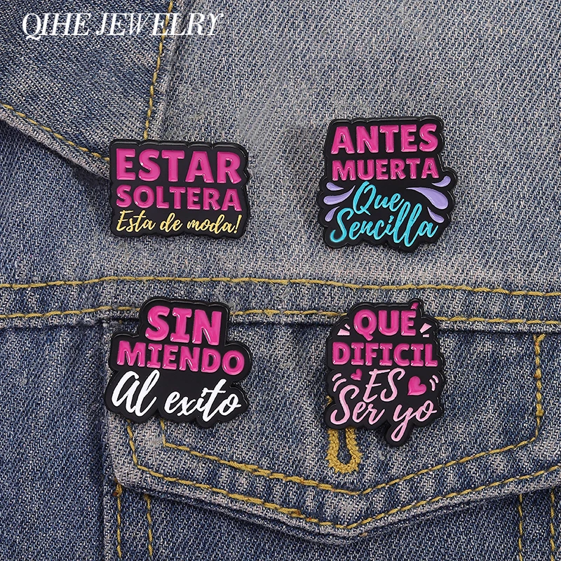 Funny Spanish Quotes Sin Miendo Brooch Enamel Pins Custom Estar Soltera Esta De Moda Brooches Backpack Lapel Badge Jewelry Gift