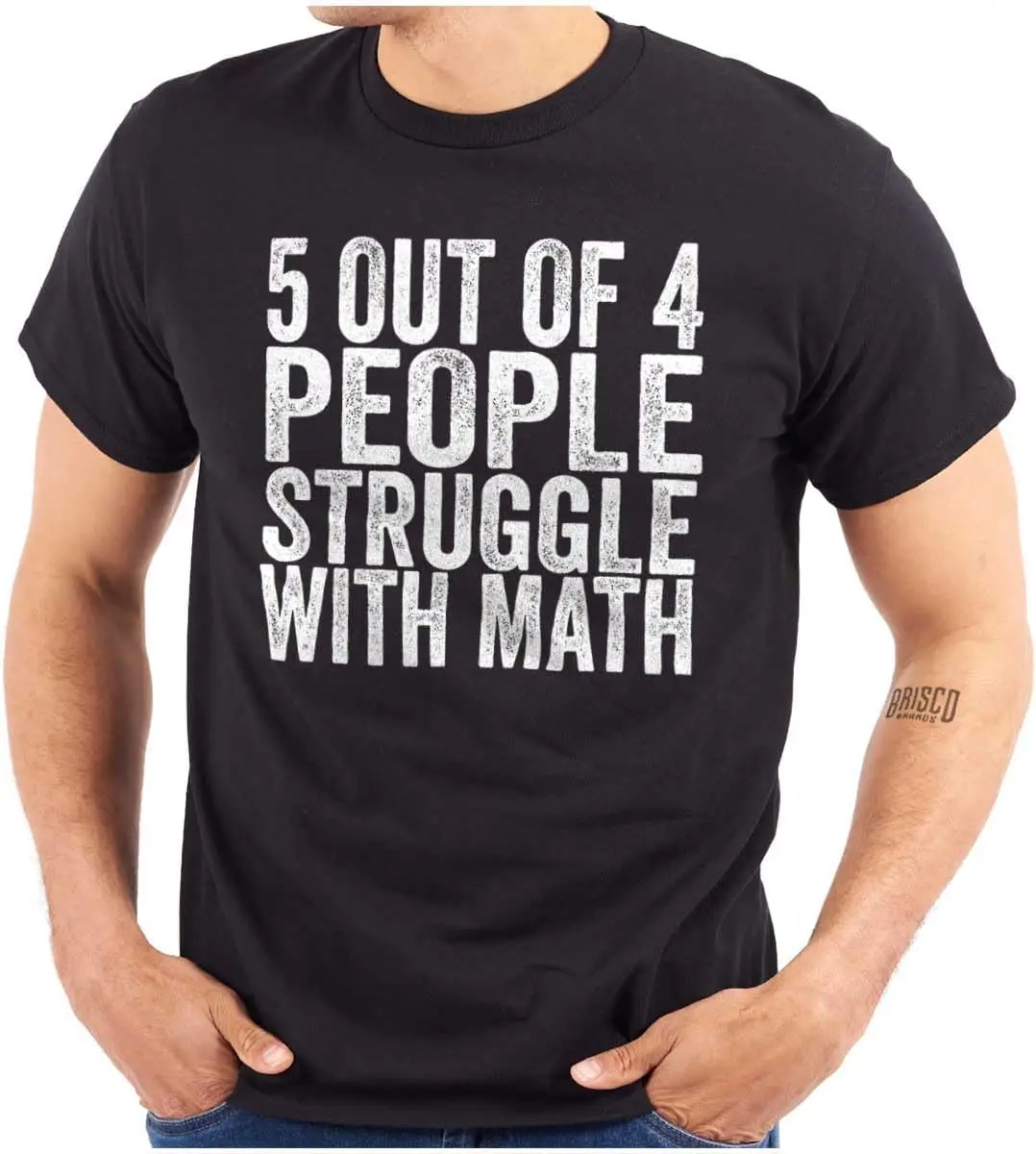 Brisco Brands 5 Out of 4 People Struggle with Math Graphic T Shirt Men or Women