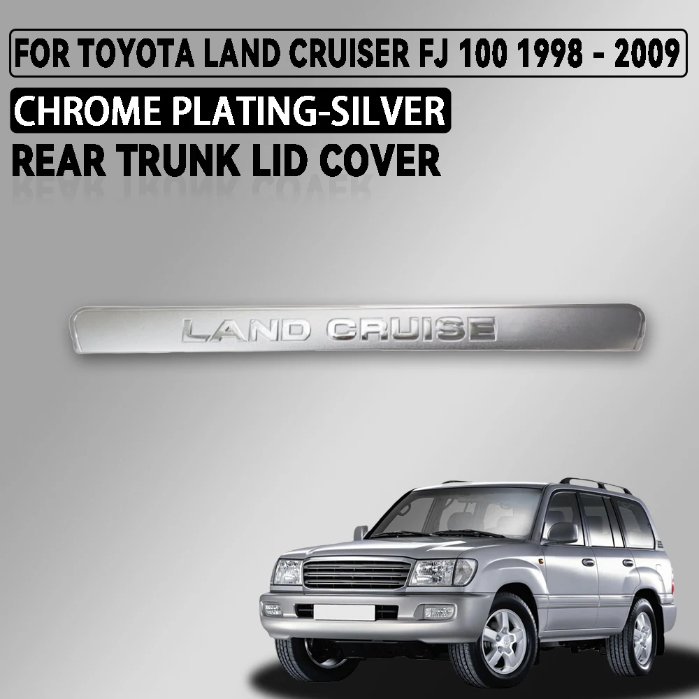 

Chrome Silver Rear Trunk Lid Cover Trim For Toyota Land Cruiser Fj100 lc100 1998 - 2009 Car Accessories Exterior Decorate