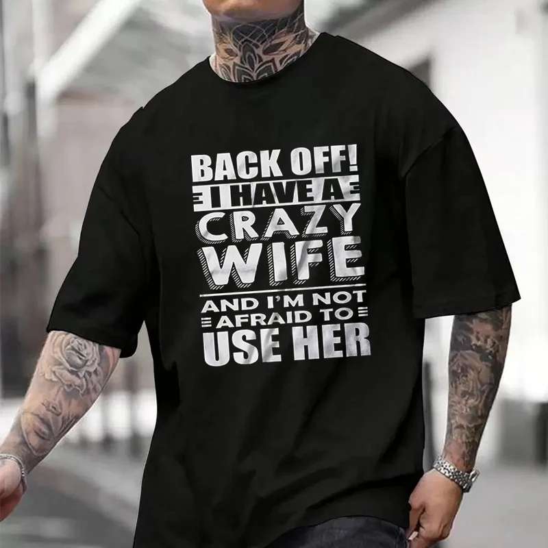 

I Have A Crazy Wife Men's and Women's T-shirt Summer Cotton Short Sleeved Casual Basic TShirt Round Neck Breathable Unisex Tops