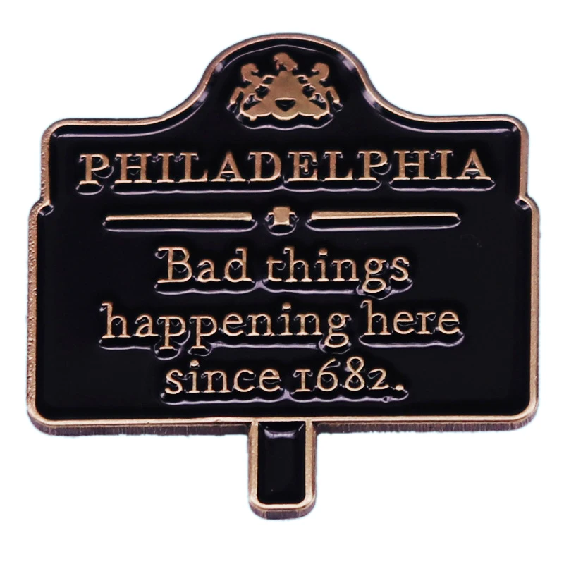 Bad Things Will Happen In Philly Brooch Vintage Street Sign Badge Accessory Lapel Pins Badge Hats Clothes Backpack Decoration