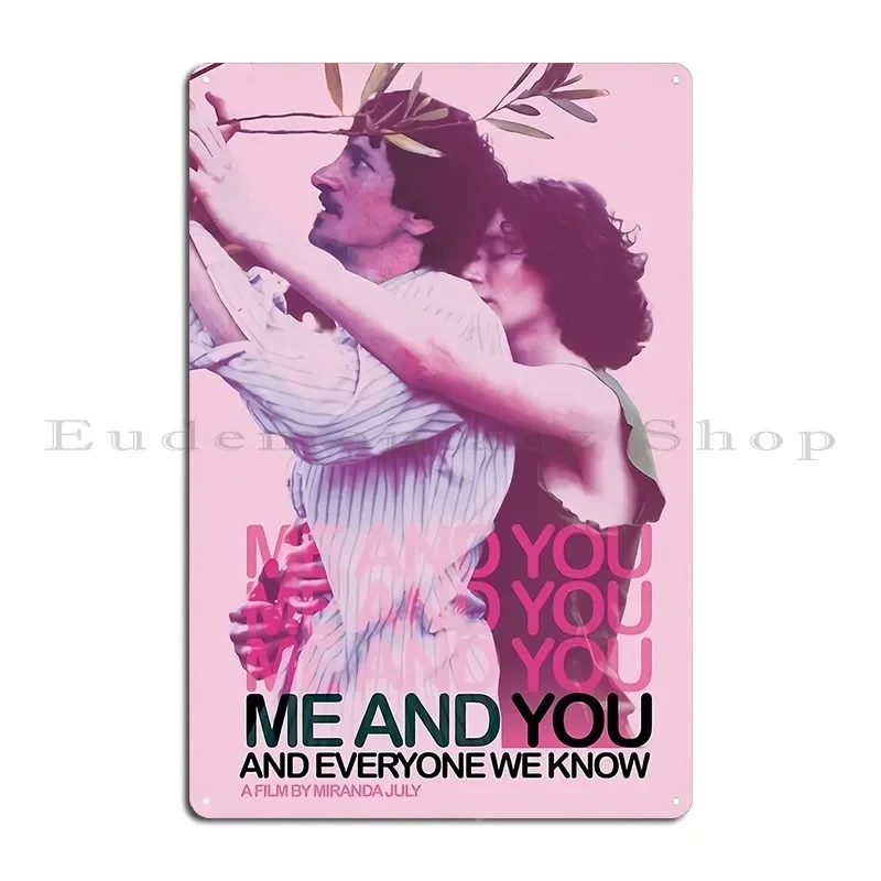 Me And You And Everyone We Know Metal Sign Poster Cave Bar Sign Party Designer Tin Sign Poster