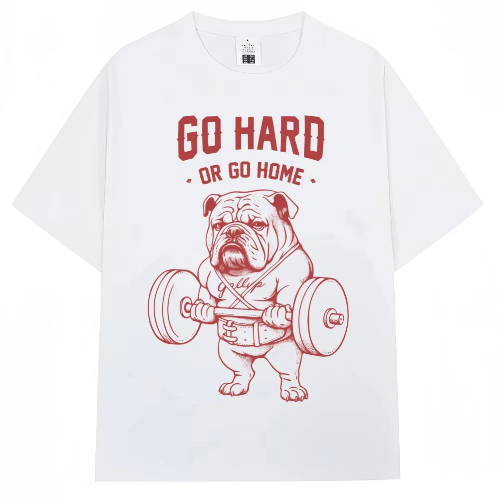 Funny Go Hard or Go Home Weightlifting Bulldog T Shirt Men Women Fashion Vintage Gym Fitness T-shirt Oversized Cotton T Shirts