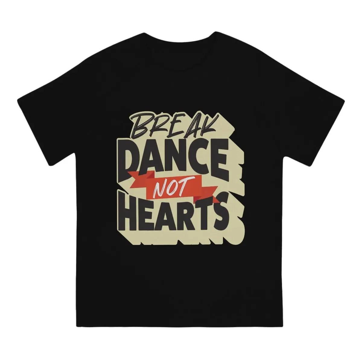 Men T-Shirts Break Dance Not Hearts Novelty Tee Shirt Short Sleeve B Boying T Shirt O Neck Clothing Printed