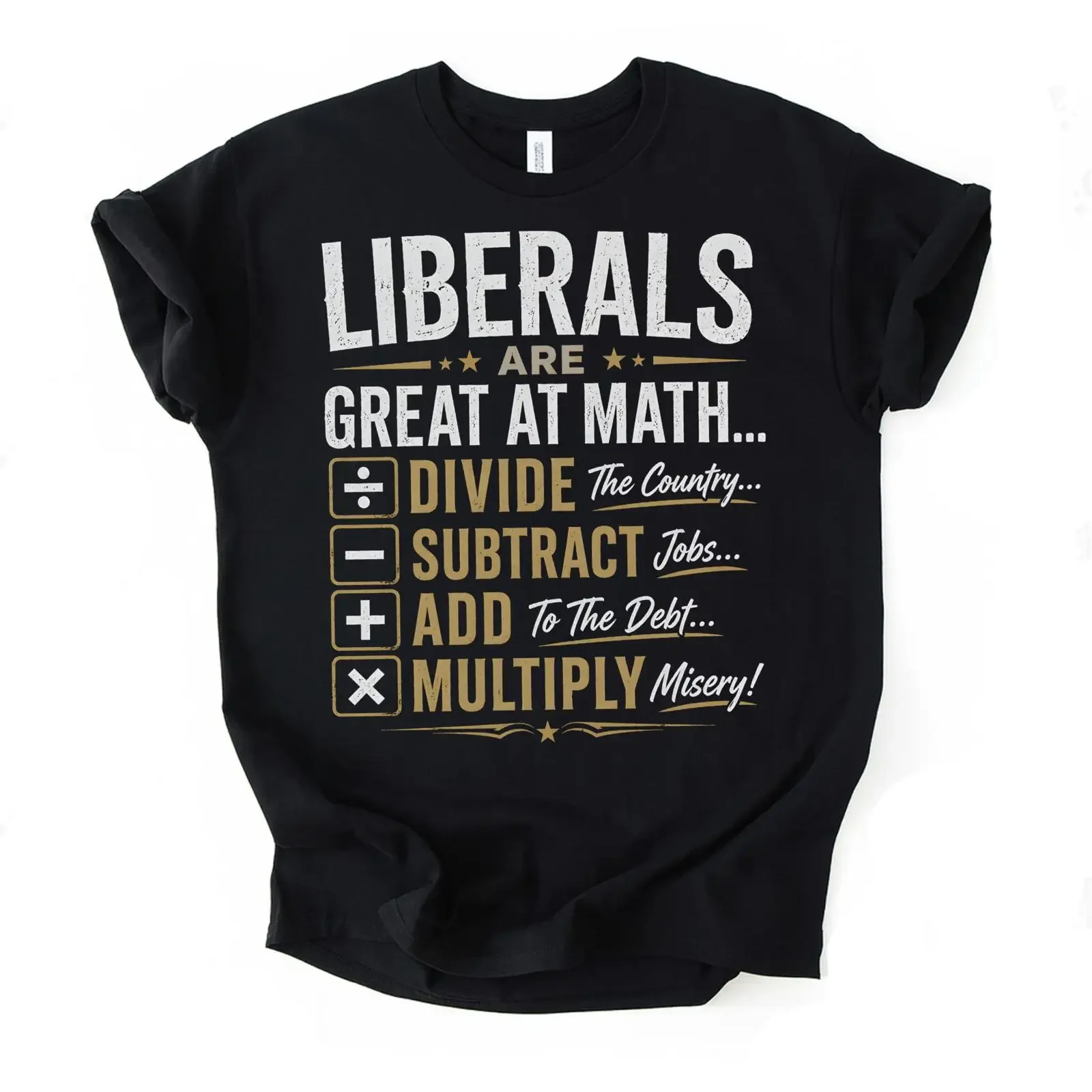 Liberals Are Great At Math Political T Shirt Conservative Humor Anti Liberal Divide Subtract Add Multiply  vintage Washed homme