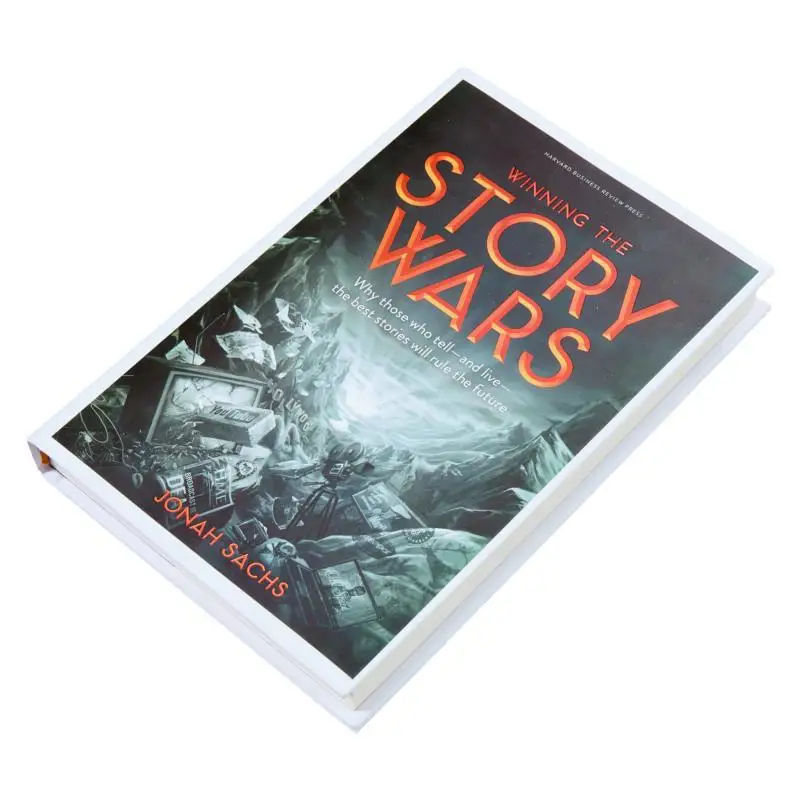 Winning The Story Wars Why Those Who TellAnd LiveThe Best Stories Will Rule The Future Jonah Sachs 9781422143568
