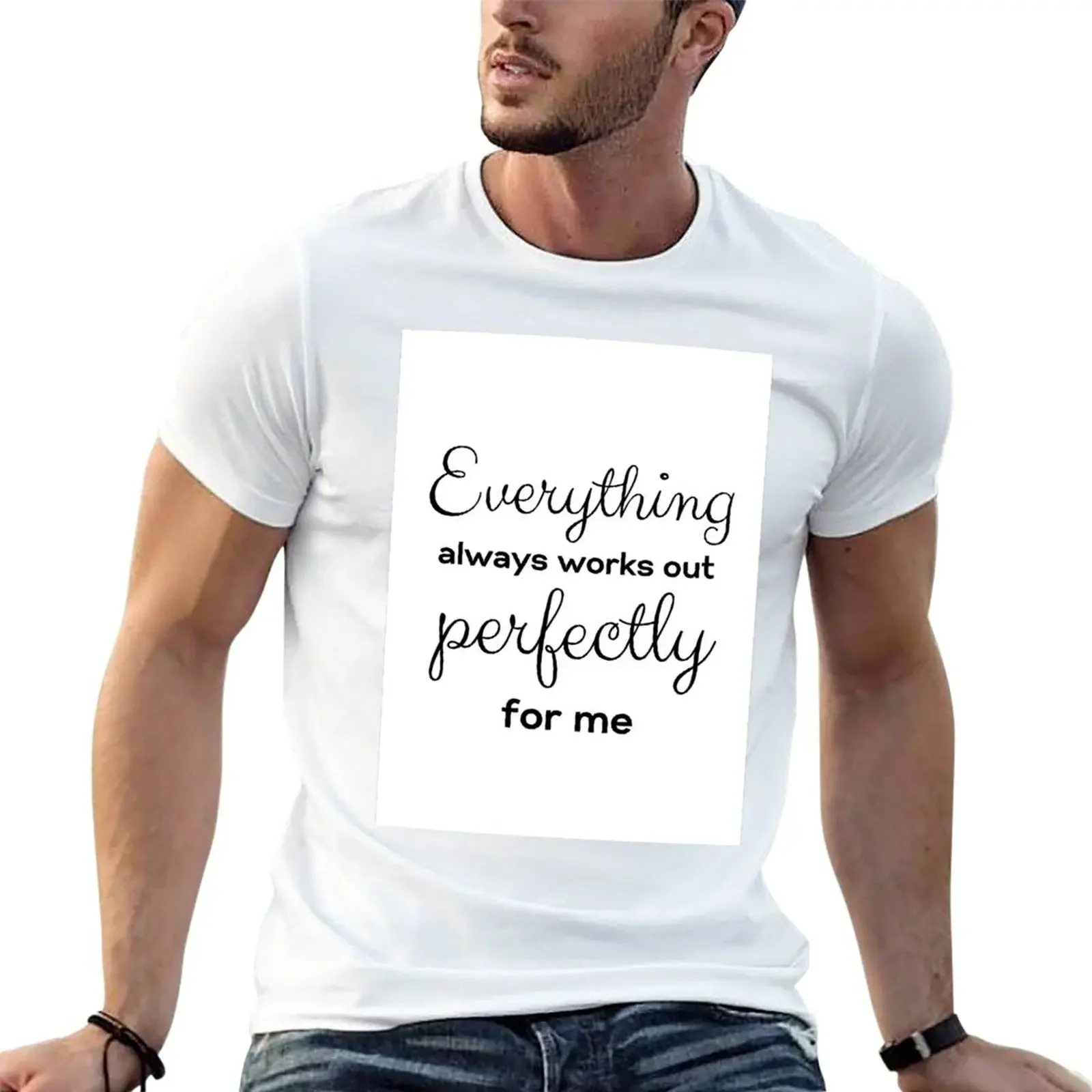 New Everything always works out perfectly for me T-Shirt funny t shirts black t shirts Men's t-shirts