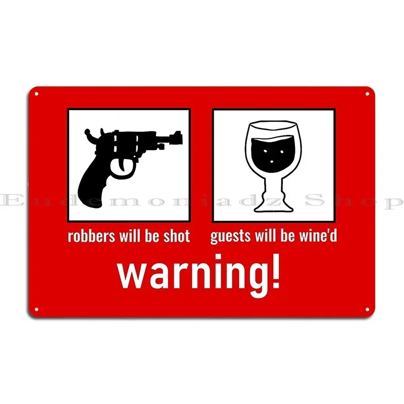 Warning Robbers Will Be Shot Guests Will Be Wine D Metal Plaque Vintage Wall Mural Character Kitchen Create Tin Sign Poster