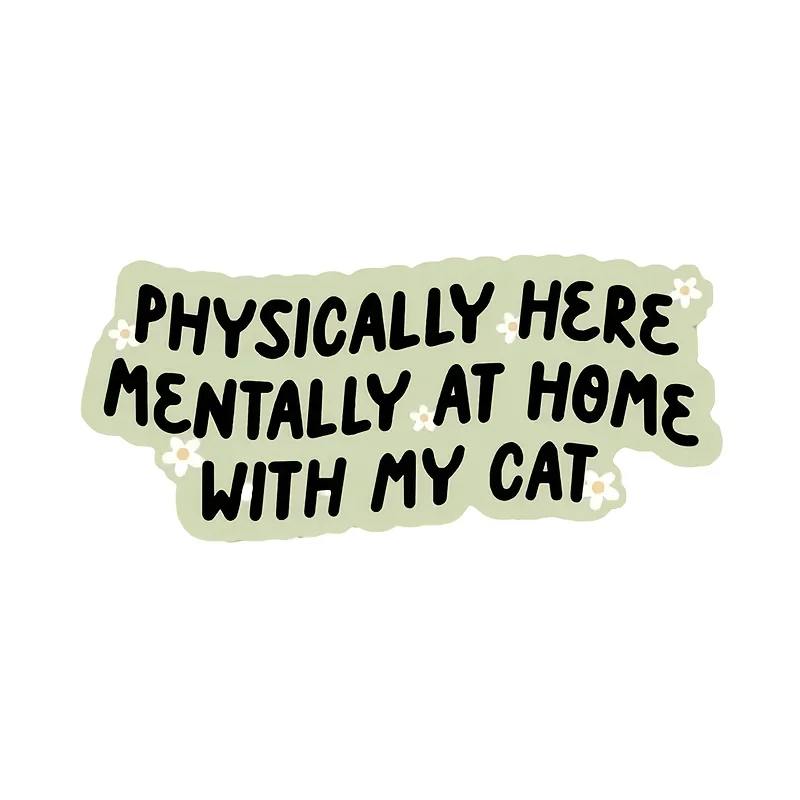 Cat Lover'S Delight 'Physically Here, Mentally At Home with My Cat' Sticker | Vinyl Decals for Cars, Laptops, Windows, and More