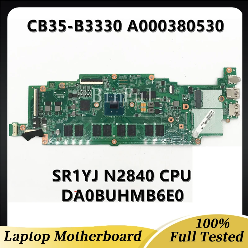 

A000380530 DA0BUHMB6E0 High Quality For Toshiba Chromebook CB35-B3330 Laptop Motherboard W/SR1YJ N2840 CPU 4GB 100% Full Tested