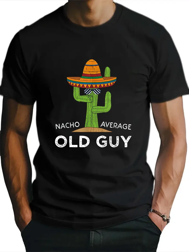 Nacho Average Old Guy Men's T-shirt Short Sleeve Tees Loose Man Tops New Men T shirt Cotton Print Tee Tops Fashion Clothing