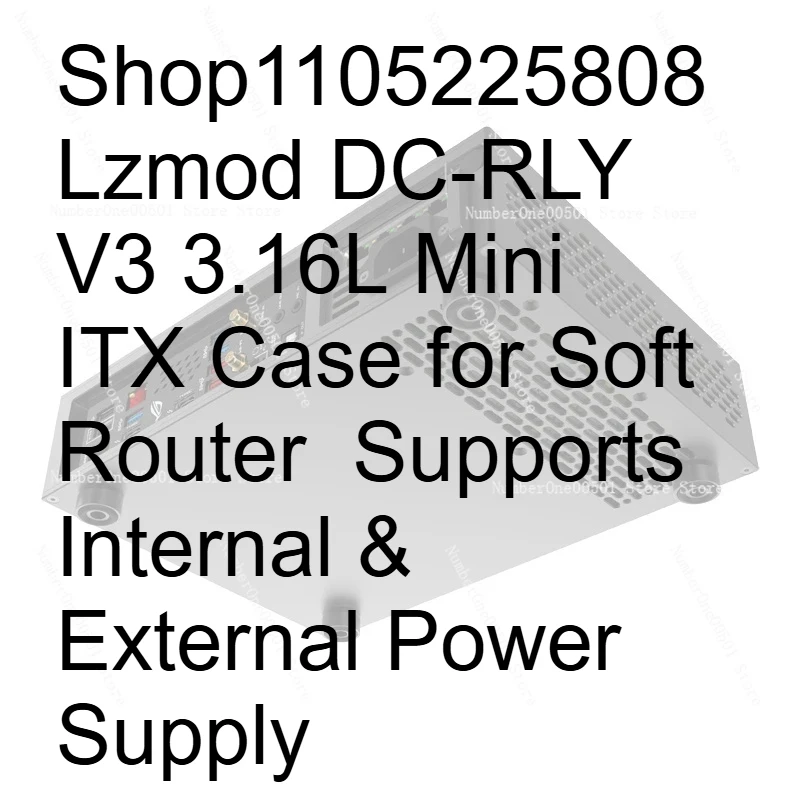 

Корпус Shop1105225808 Lzmod DC-RLY V3 3.16L Mini ITX для софт-роутера с поддержкой внутреннего и внешнего питания