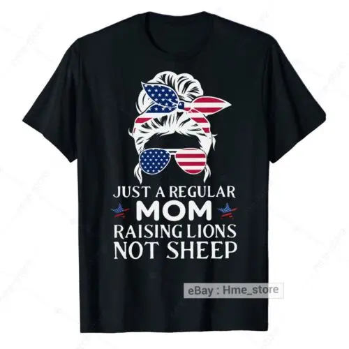 

Mom Raising Lions Not Sheep Momlife T-Shirt for Patriotic Mommy Mother's Day Tee